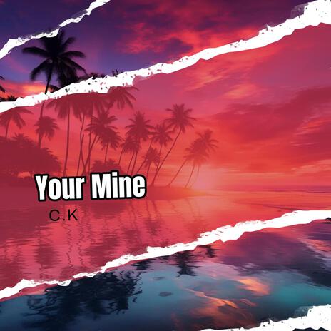 Your Mine | Boomplay Music