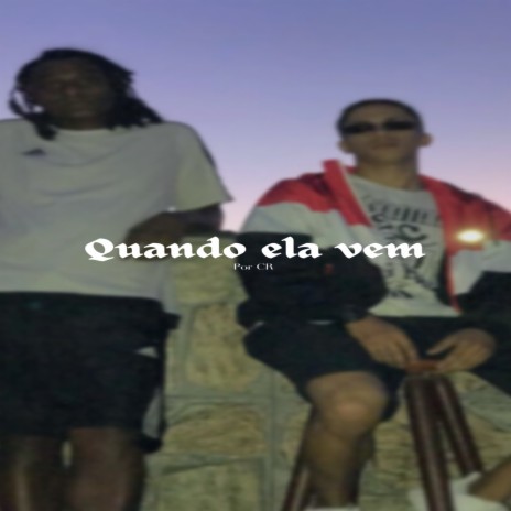 Quando Ela Vem | Boomplay Music