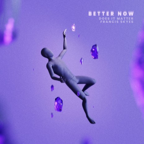 better now ft. Francis Skyes | Boomplay Music