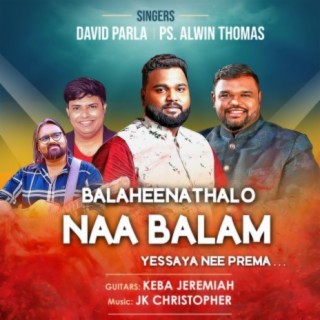 Balaheenathalo Naa Balam Yessaya Nee Prema...