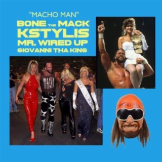 Macho Man (feat. Bone The Mack, KStylis, Mr WiredUp & Giovanni Tha King)
