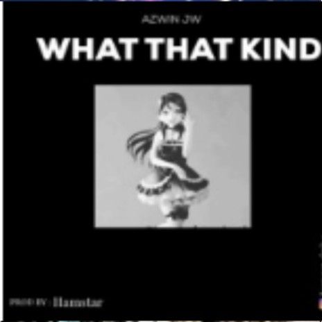 What that kind | Boomplay Music