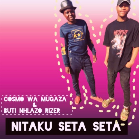 Nitaku seta seta ft. buti nhlazo rizer | Boomplay Music