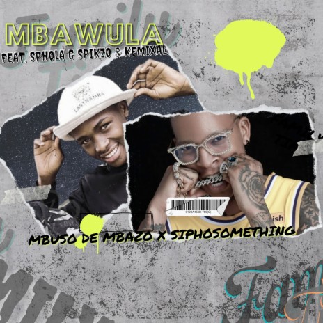 Mbawula ft. Siphosomething, Kemixal & Sphola G