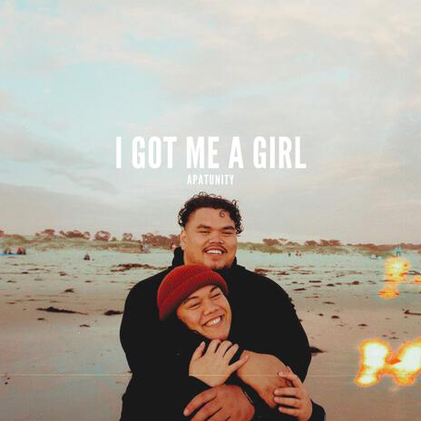 I Got Me A Girl | Boomplay Music