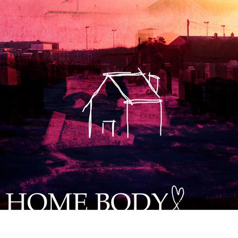 HOME BODY