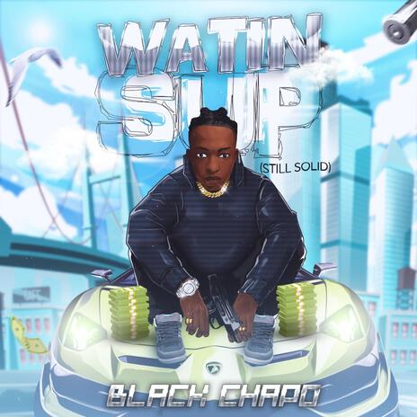 WATIN SUP(STILL SOLID) | Boomplay Music