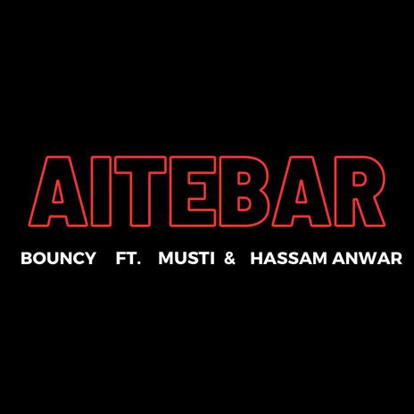 Aitebar ft. M U S T I & Hassam Anwar | Boomplay Music