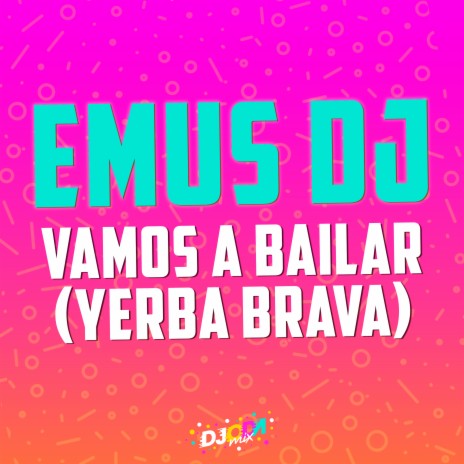 Vamos a bailar (Emus DJ Remix) ft. Yerba Brava | Boomplay Music