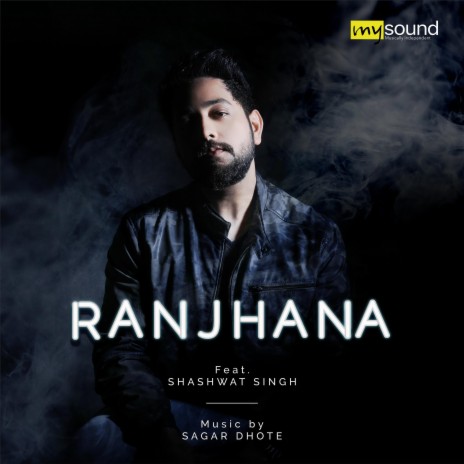 Ranjhana (feat. Shashwat Singh) | Boomplay Music