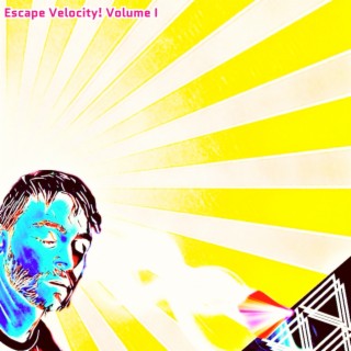 Escape Velocity! Volume I