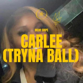 Carlee (Tryna Ball)