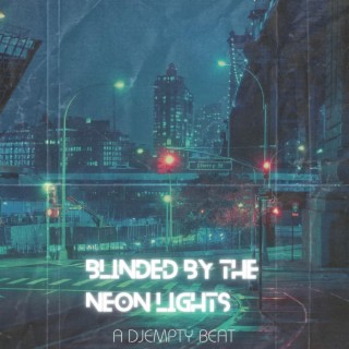 Blinded By The Neon Lights