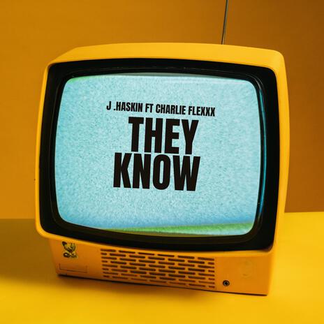 They Know ft. Charlie Flexxx | Boomplay Music