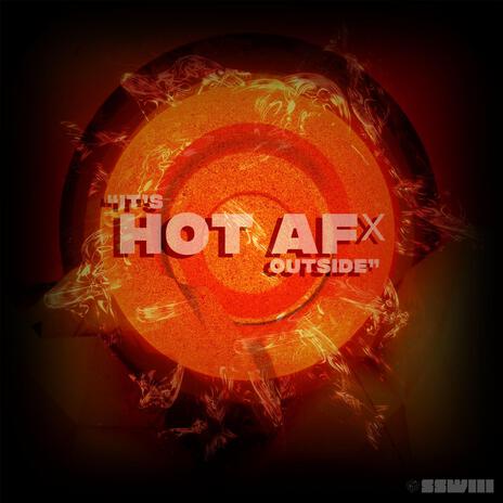 IT'S HOT AF OUTSIDE | Boomplay Music