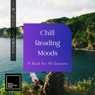 Chill Reading Moods: ゆったりじっくり読書bgm - a Book for All Seasons