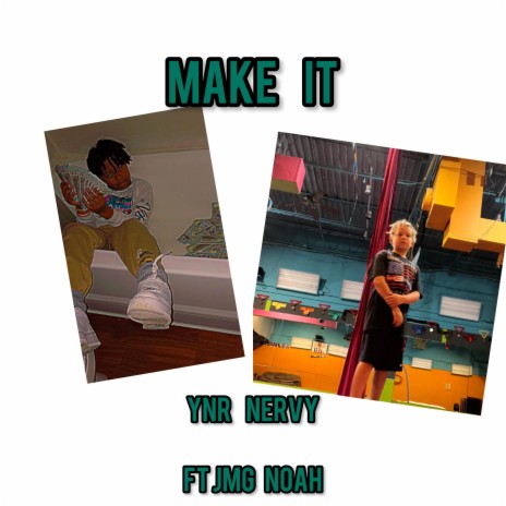 Make it ft. JMG Noah