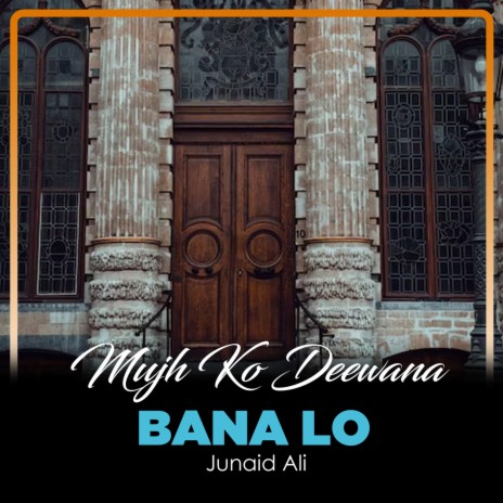 Mujh Ko Deewana Bana Lo | Boomplay Music