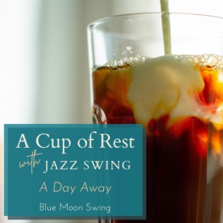 A Cup of Rest with Jazz Swing - A Day Away