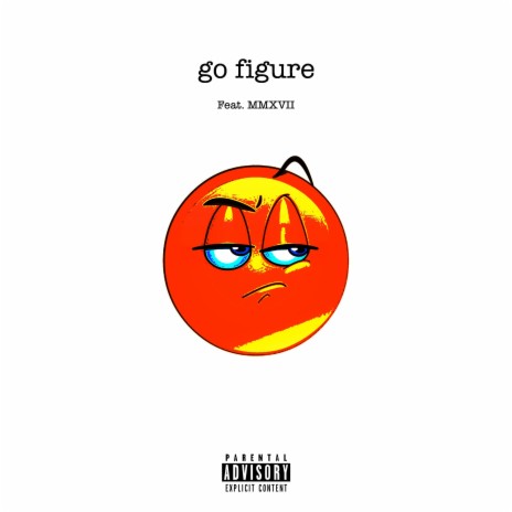 GO FIGURE (feat. MMXVII) | Boomplay Music