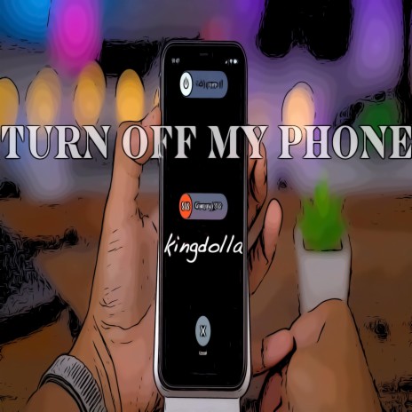 Turn Off My Phone | Boomplay Music