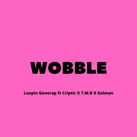 Wobble ft. Criptic, T.M.B & Kalman | Boomplay Music