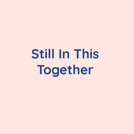 Still In This Together | Boomplay Music