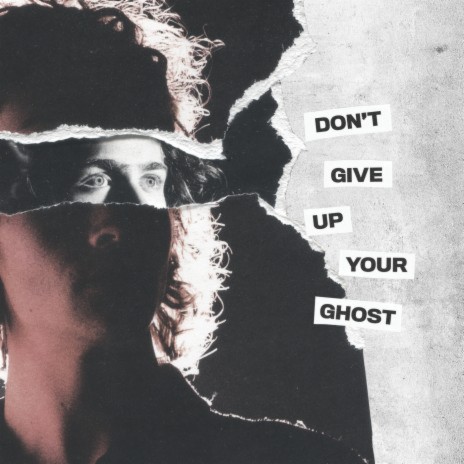 Don’t Give Up Your Ghost | Boomplay Music