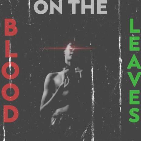 Blood On The Leaves | Boomplay Music