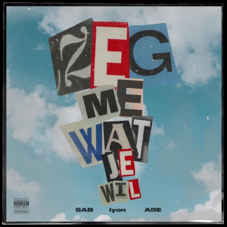 Zeg Me Wat Je Wil (feat. ABE & Lyon) | Boomplay Music