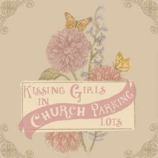 Kissing Girls in Church Parking Lots lyrics | Boomplay Music