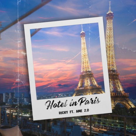 Hotel in Paris ft. Ame 2.0 | Boomplay Music