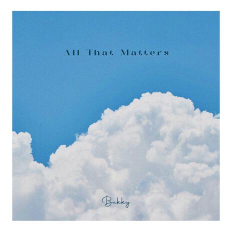 All That Matters | Boomplay Music