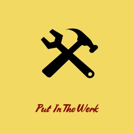 Put In the Work | Boomplay Music