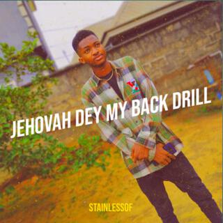 Jehovah dey my back drill lyrics | Boomplay Music