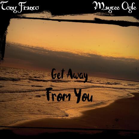 Get Away From You ft. Maycee Ogle | Boomplay Music