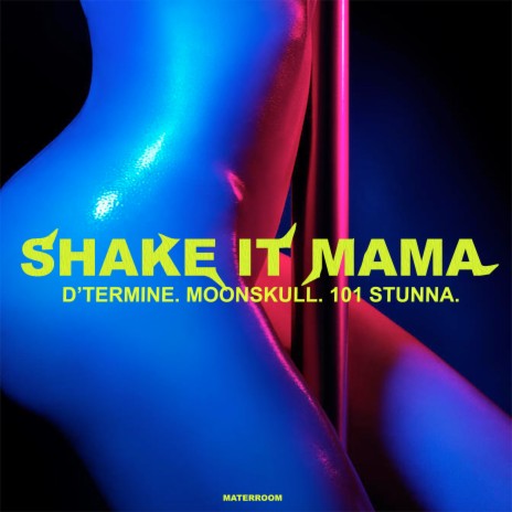 Shake It Mama ft. 101 STUNNA, MOONSKULL & D'TERMINE