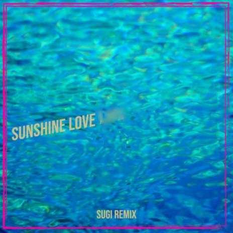 Sunshine Love (Breakbeat) | Boomplay Music