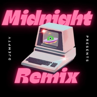 DJEmpty Presents: MIDNIGHT REMIX