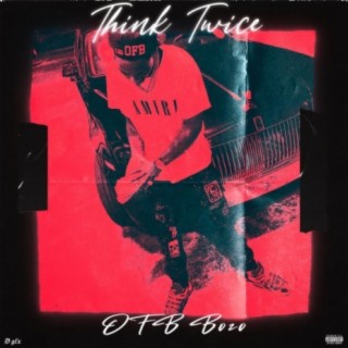 Think Twice (feat. OFB Squeek, YFL AntDeuce & YFL Lc)