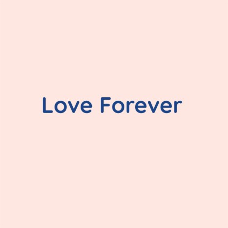 Love Forever | Boomplay Music