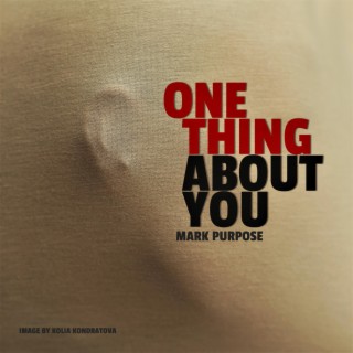 One Thing About You