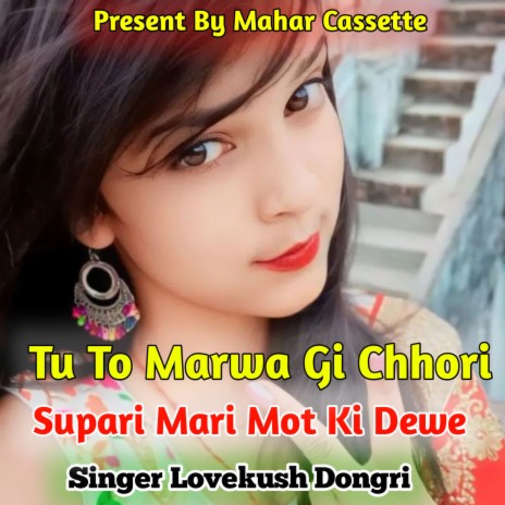 Tu To Marwa Gi Chhori Supari Mari Mot Ki Dewe | Boomplay Music