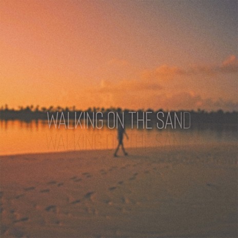 Walking On The Sand | Boomplay Music