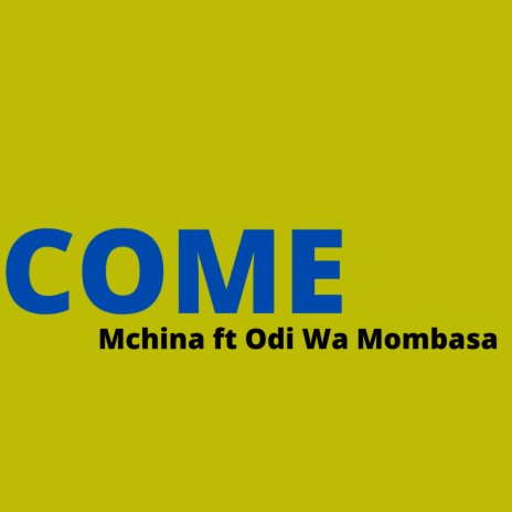 COME ft. ODI WA MOMBASA | Boomplay Music