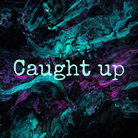 Caught Up | Boomplay Music