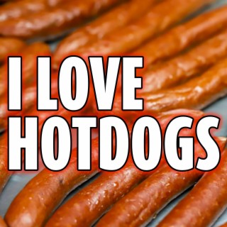 I Love Hot Dogs