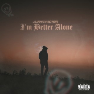 I'm Better Alone