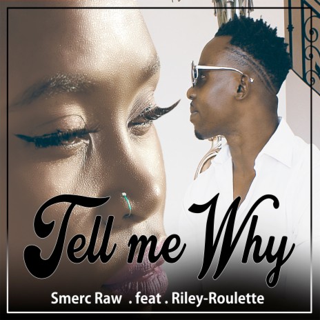 Tell Me Why ft. Riley-Roulette | Boomplay Music