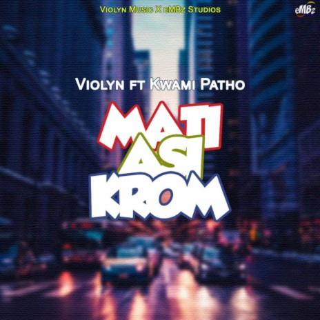 MATI ASI KROM ft. Kwami Patho